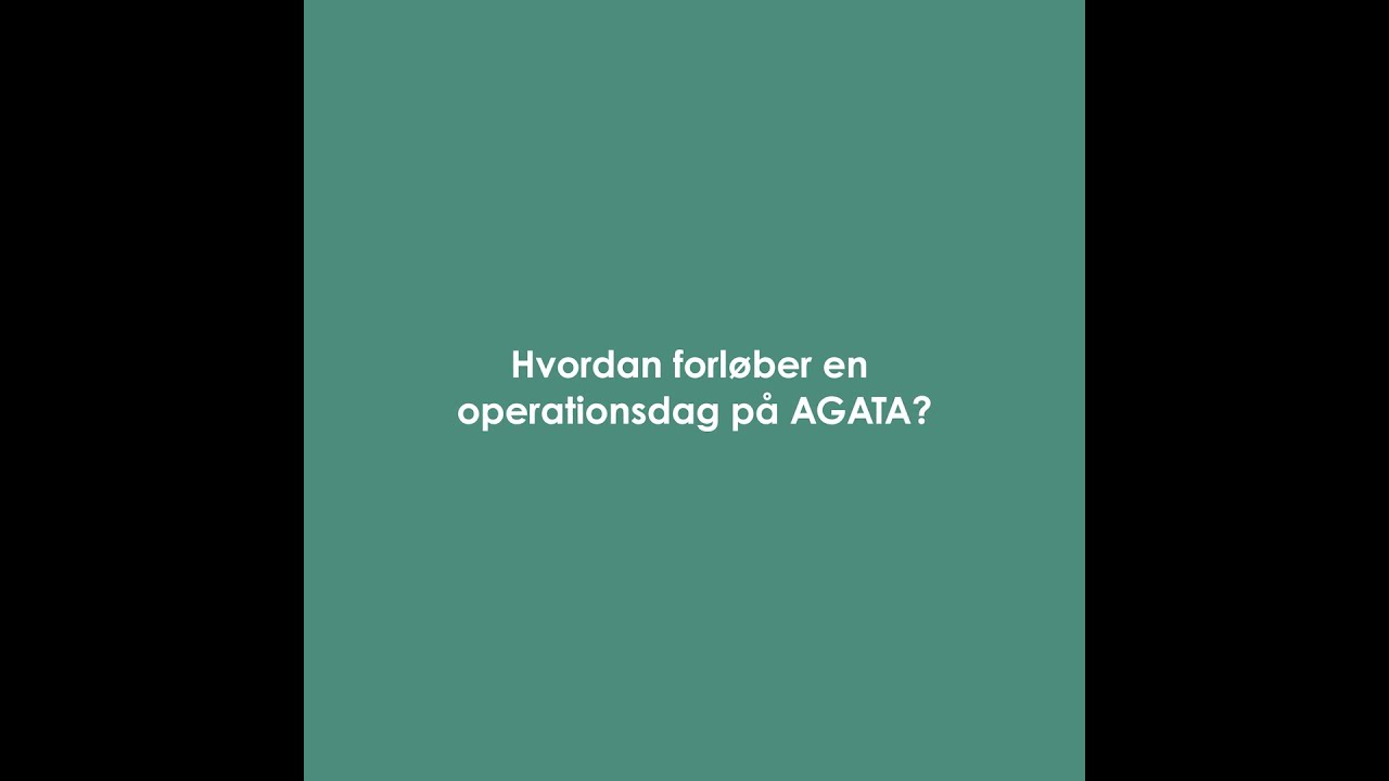 Hvordan forløber en operationsdag på AGATA?