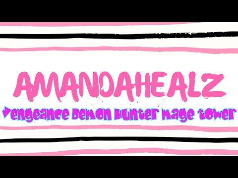 World of Warcraft Vengeance Demon Hunter mage tower artifact challenge guide