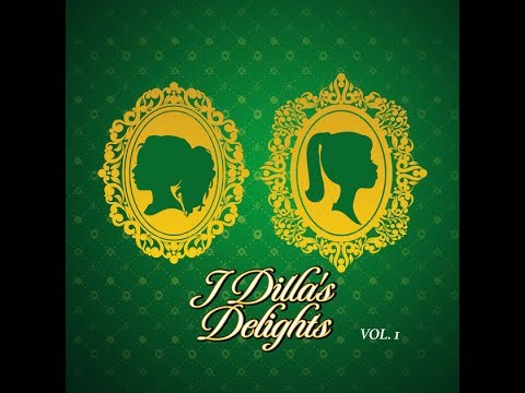 J Dilla - J Dilla's Delights Vol. 1 - Full Album - 2017