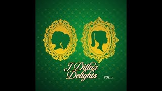 J Dilla - J Dilla's Delights Vol. 1 - Full Album - 2017