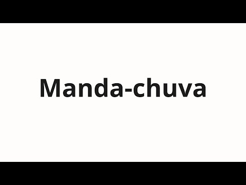 How to pronounce Manda-chuva