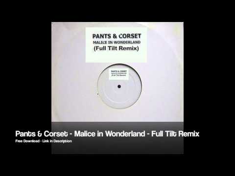 Pants & Corest - Malice in Wonderland - Full Tilt Remix