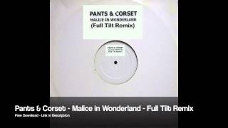 Pants & Corest - Malice in Wonderland - Full Tilt Remix