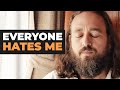 What To Do When It Feels Like Everyone Hates You