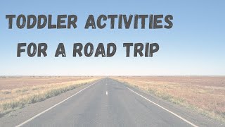 Toddler Activities for a Road Trip | How to keep Toddlers Busy in the Car | Free Car Activities