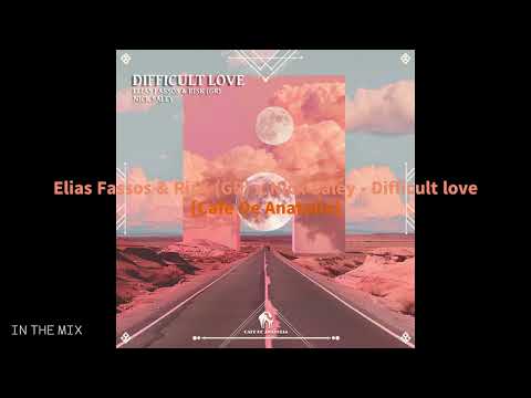 Elias Fassos & RisK (GR) x Nick Saley - Difficult love [Cafe De Anatolia]