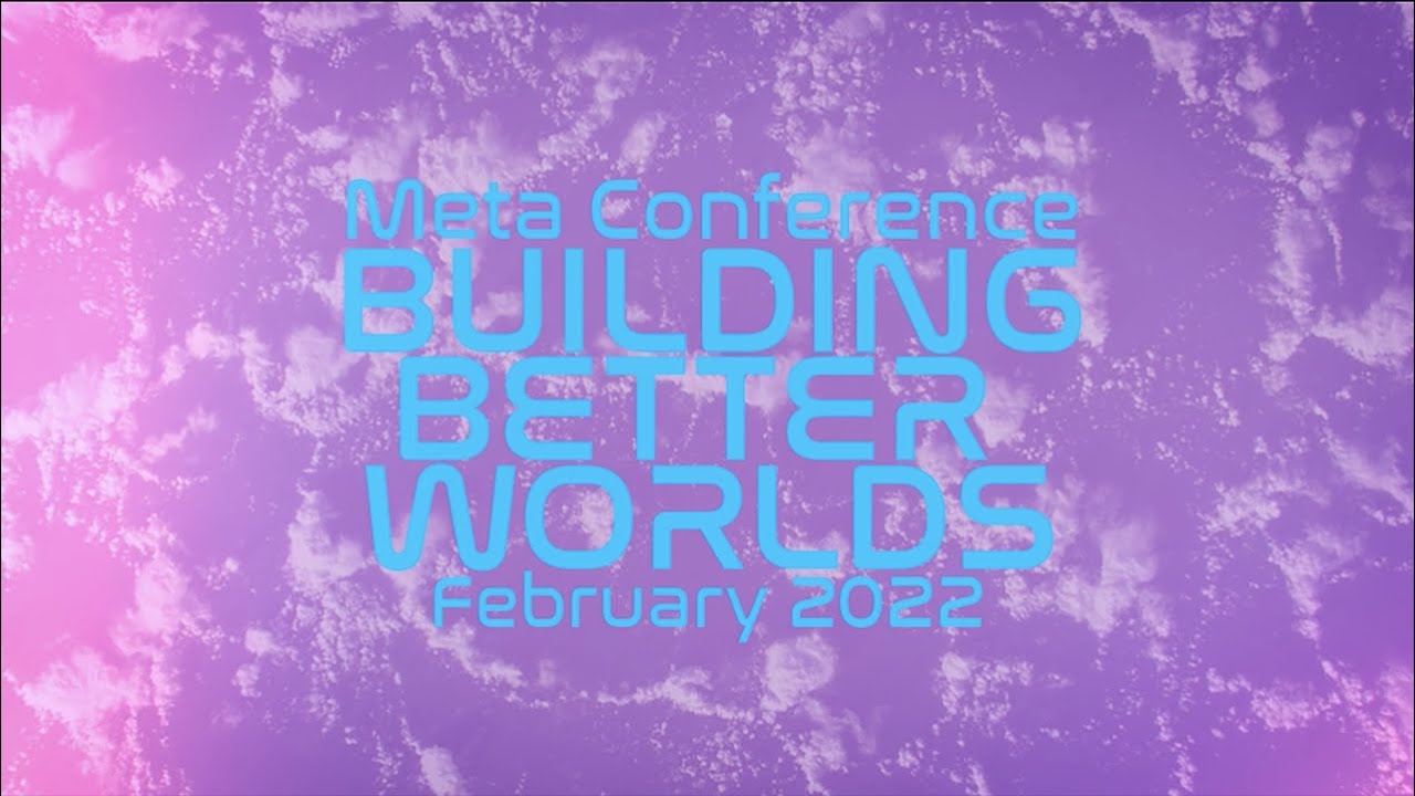 Welcome to Better Worlds 2022 Meta Conference