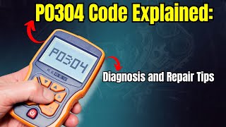 P0304 Code Explained: Diagnosis and Repair Tips |
