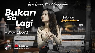 Download lagu BUKAN SA LAGI - Anak Kompleks ( Video & Lyrics ) mp3 Download lagu BUKAN SA LAGI - Anak Kompleks ( Video & Lyrics ) mp3
