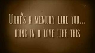 What&#39;s A Memory Like You Doing In A Love Like This - John S