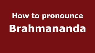 How to pronounce Brahmananda