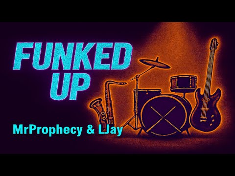 MrProphecy and LJay - Funked Up