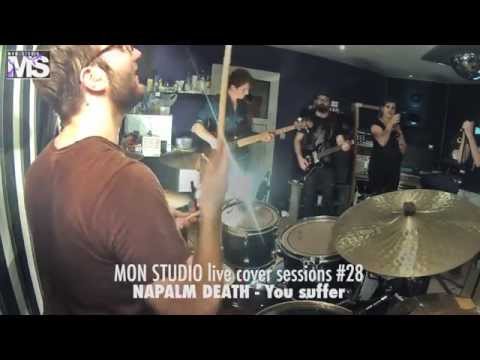 MON STUDIO live cover sessions #28 - NAPALM DEATH (You suffer)
