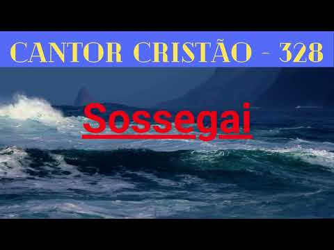 328 - Sossegai - Cantor Cristão