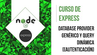 DATABASE PROVIDER GENÉRICO Y QUERY DINÁMICA | CURSO DE EXPRESS [AUTENTICACIÓN]