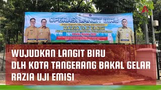 Download lagu Wujudkan Langit Biru, DLH Kota Tangerang Bakal Gelar Razia Uji Emisi mp3