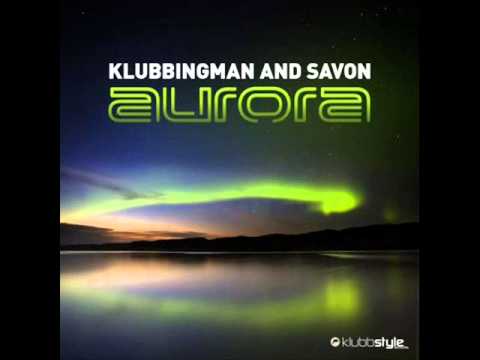 Klubbingman & Savon - Aurora (Club Mixes)