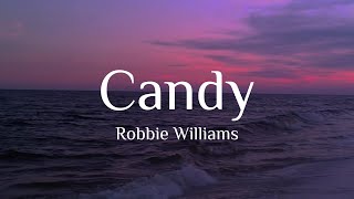 Robbie Williams - Candy (Lyrics)
