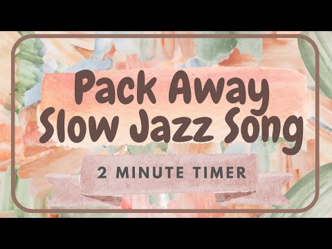 Calm Pack Away Song with 2 Minute Timer for a Relax Tidy Up