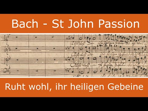 Bach - St John Passion - Ruht wohl ihr heiligen Gebeine (chorus)