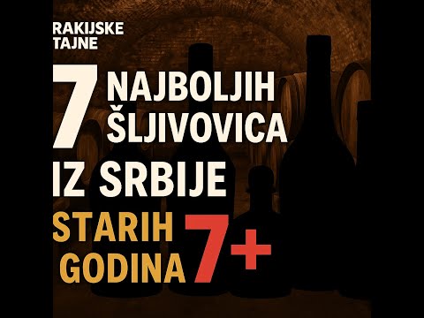 Top 7 Rakija od šljive 7 i 8 godina stare. Najbolje šljivovice na tržištu u srednjem cenovnom rangu
