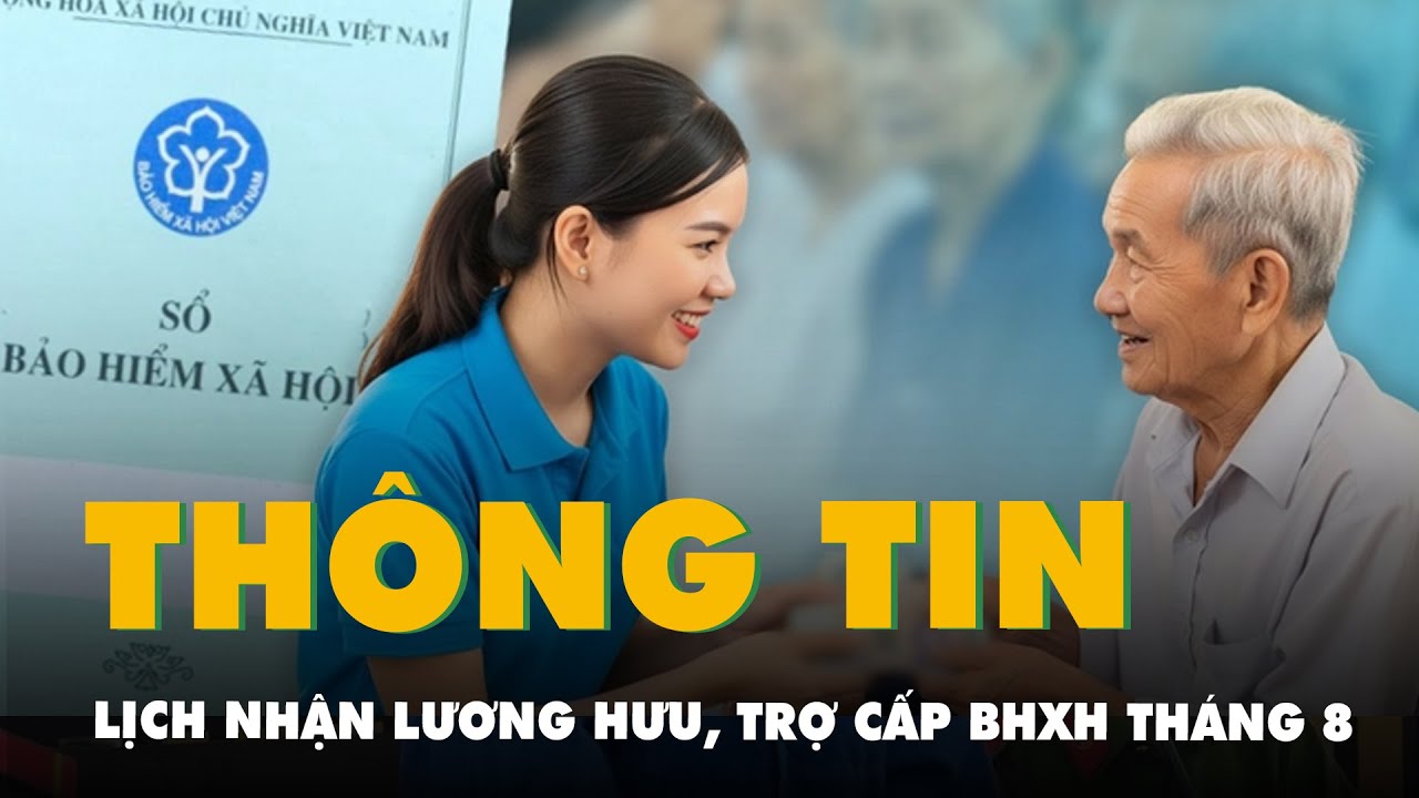 Lịch nhận lương hưu, trợ cấp BHXH tháng 8 tại TP.HCM, Hà Nội