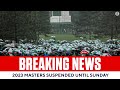 2023 Masters SUSPENDED UNTIL SUNDAY Due to Inclement Weather in Augusta | CBS Sports