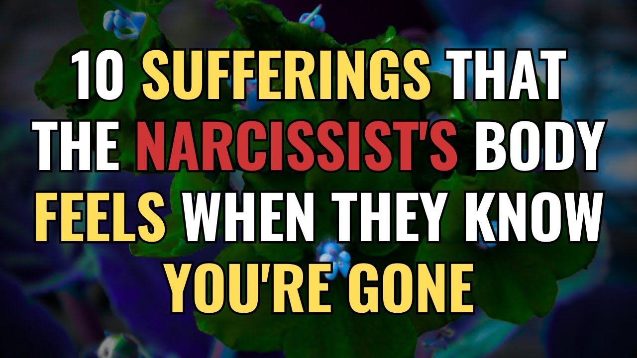10 sufferings that the narcissist's body feels when they know you're gone | NPD | Narcissism