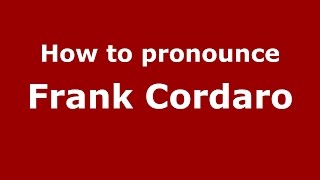How to pronounce Frank Cordaro