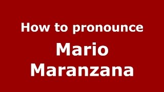 How to pronounce Mario Maranzana