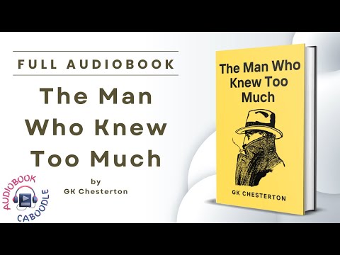 The Man Who Knew Too Much by G.K. Chesterton - Full Audiobook