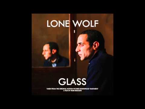 LONE WOLF - Glass (Main theme from Bastardo - A Film by Nejib Belkadhi)