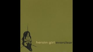 Everclear- Heroin Girl (Lyrics)