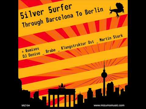 5ilver 5urfer "Through Barcelona To Berlin" (Martin Stork Soft Remix) [MIZUMO MUSIC - MIZ104]