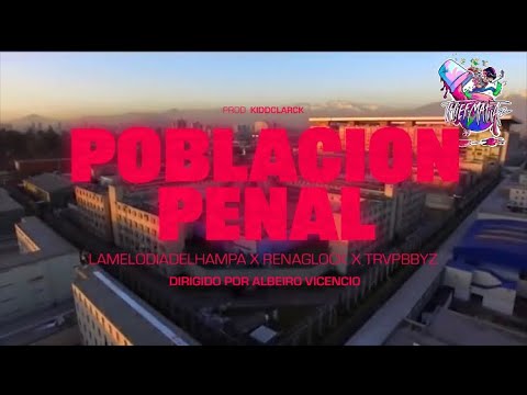Lamelodiadelhampa - POBLACIÓN PENAL FT @renaglock @Trvbbyz (VideoOficial)Prod. @kiddclark  @prd.pkyy