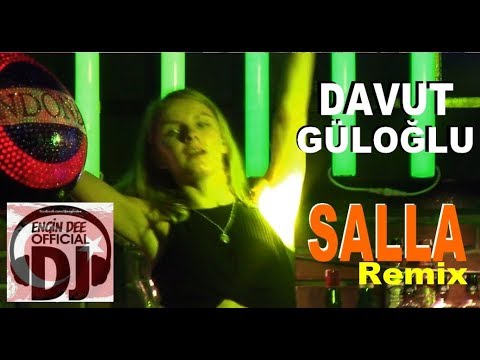 Davut Güloğlu - Salla / Remix : Dj Engin Dee