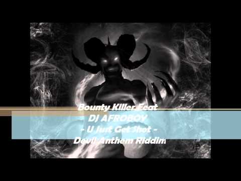 Bounty Killer Feat DJ AFROBOY - U Just Get Shot - Devil Anthem Riddim 2012