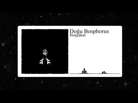 Doğu Bosphorus - Hoşçakal