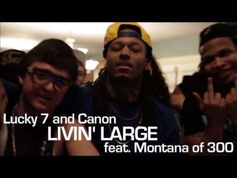 Lucky 7 and Canon ft. Montana of 300 - Livin' Large - shot by @ElectroFlying1