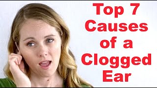 Top 7 Causes of a Clogged Ear (With Minimal to No Pain)