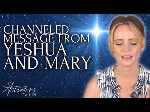 Channeled Message From Yeshua and Mary + Abundance Talk | Activations With JJ