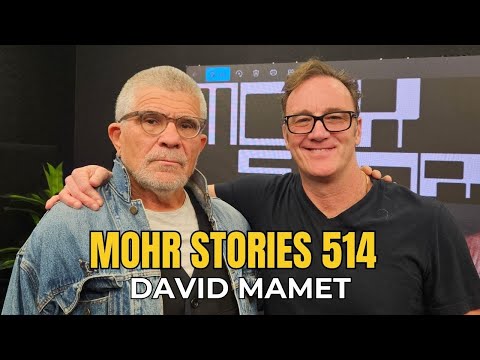 Mohr Stories 514: David Mamet