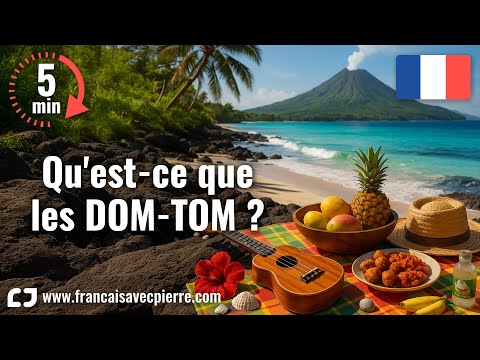 Qu'est-ce que les DOM-TOM ? - 5 minutes de français