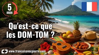Qu'est-ce que les DOM-TOM ? - 5 minutes de français