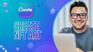 How to Create NFT Art with Canva | Easy Guide 2026