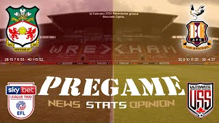 WREXHAM AFC v BRADFORD CITY AFC, LGE TWO : MEGA PREGAME!!