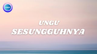 Download lagu Ungu - Sesungguhnya mp3
