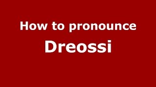 How to pronounce Dreossi