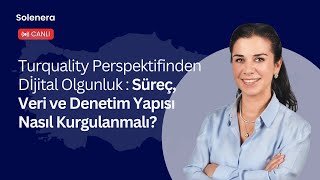 Turquality Perspektifinden Dijital Olgunluk : Süreç, Veri ve Denetim Yapısı Nası