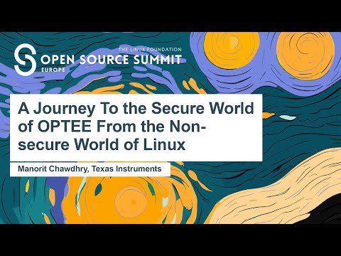 A Journey To the Secure World of OPTEE From the Non-secure World of Linux - Manorit Chawdhry
